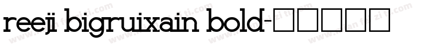 reeji bigruixain bold字体转换